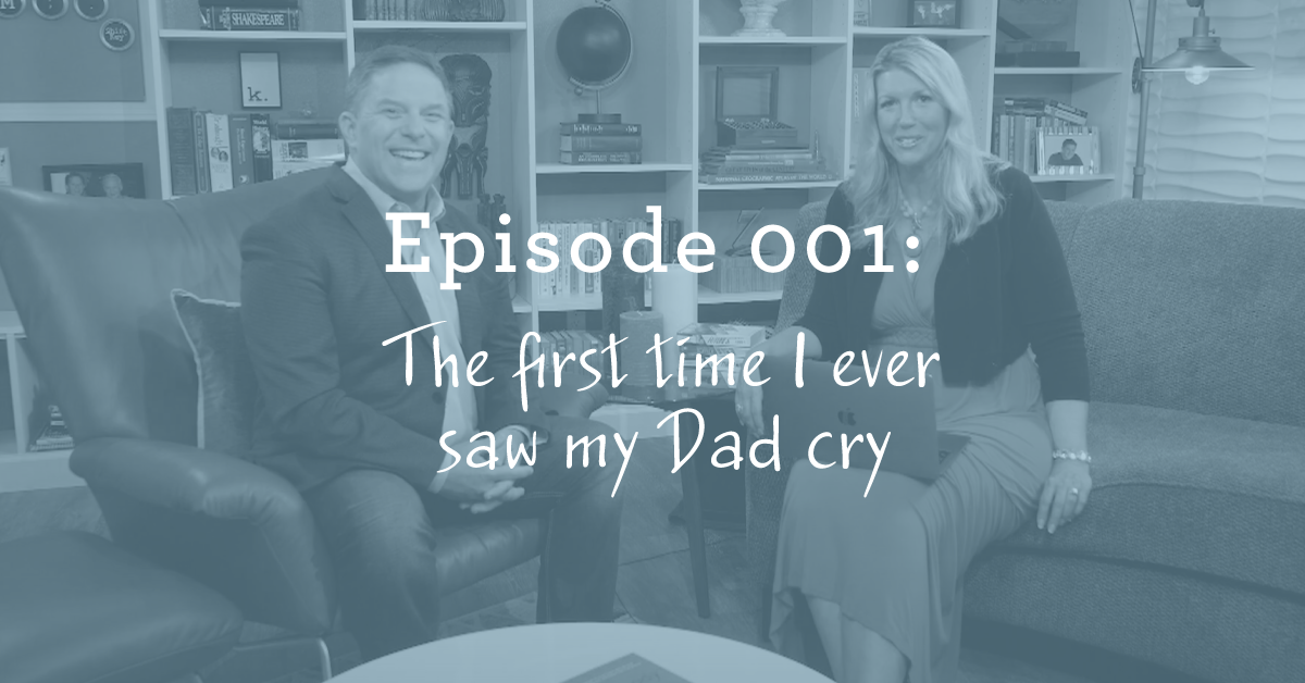 Episode 001: The Only Time I Ever Saw My Dad Cry